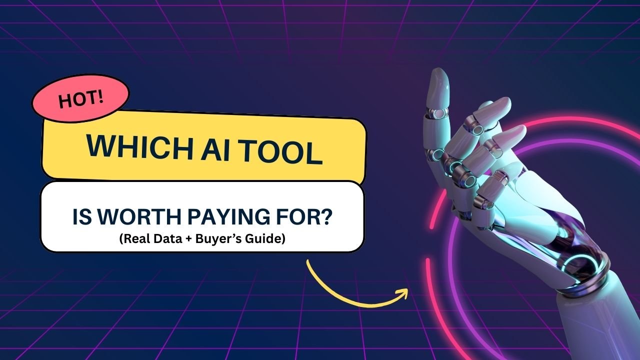 Which AI Tool Is Worth Paying For? (Real Data + Buyer’s Guide)