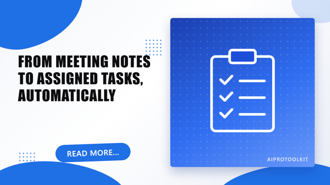 From Meeting Notes to Assigned Tasks: An AI Workflow That Runs Itself
